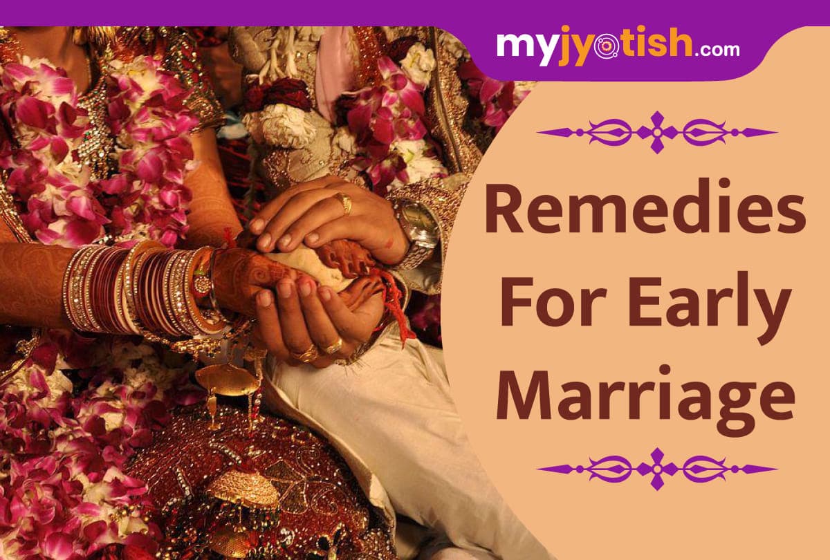 Follow these remedies for early marriage