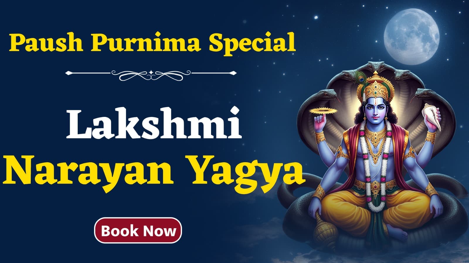On Paush Purnima, Shri Lakshmi Narayan Yagya Is Performed In Haridwar Or Kashi For Wealth, Happiness, Prosperity And Material Comforts.
