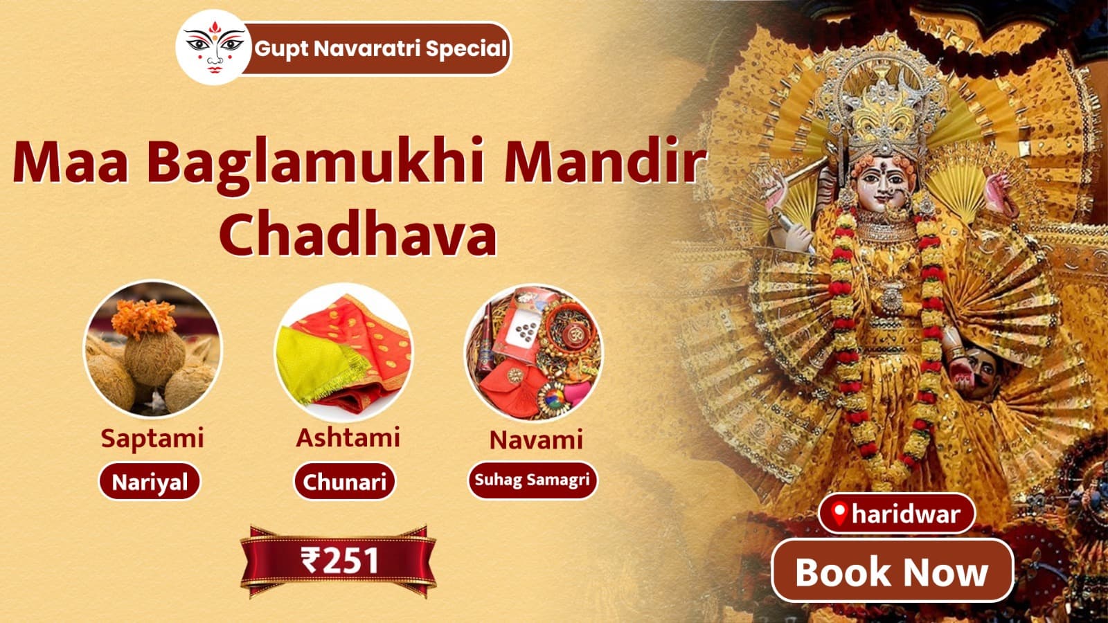 Gupt Navratri Special Chadhava on Saptami, Ashtami, and Navami Maa Baglamukhi Dham, Haridwar
