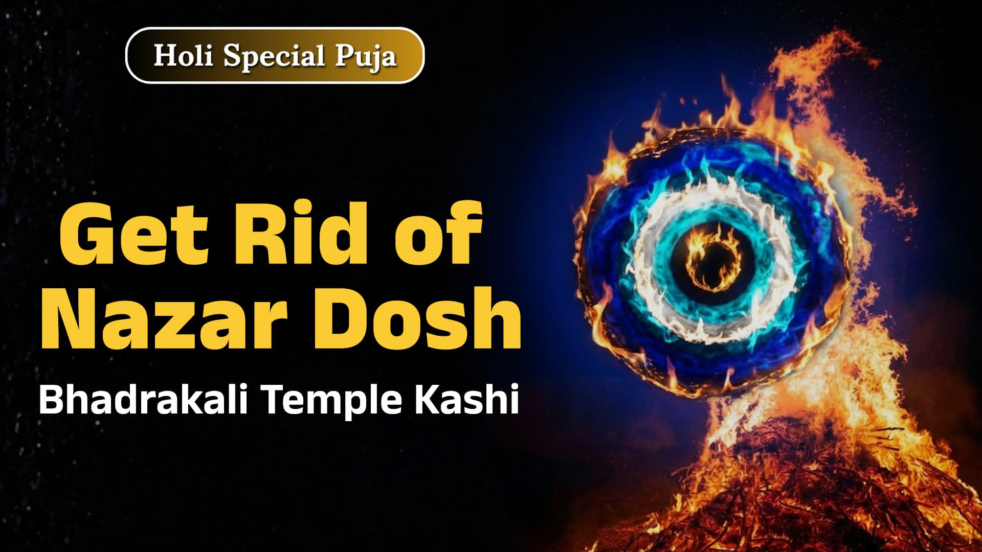 Holi Special Puja: Removal of Nazar Dosh and Inauspicious Planetary Influences
