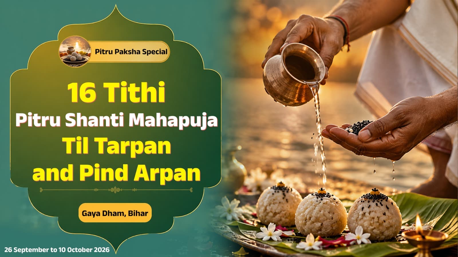 Pitru Paksha Puja - 16 Tithi Pitru Shanti Mahapuja, Til Tarpan and Pind Arpan Gaya