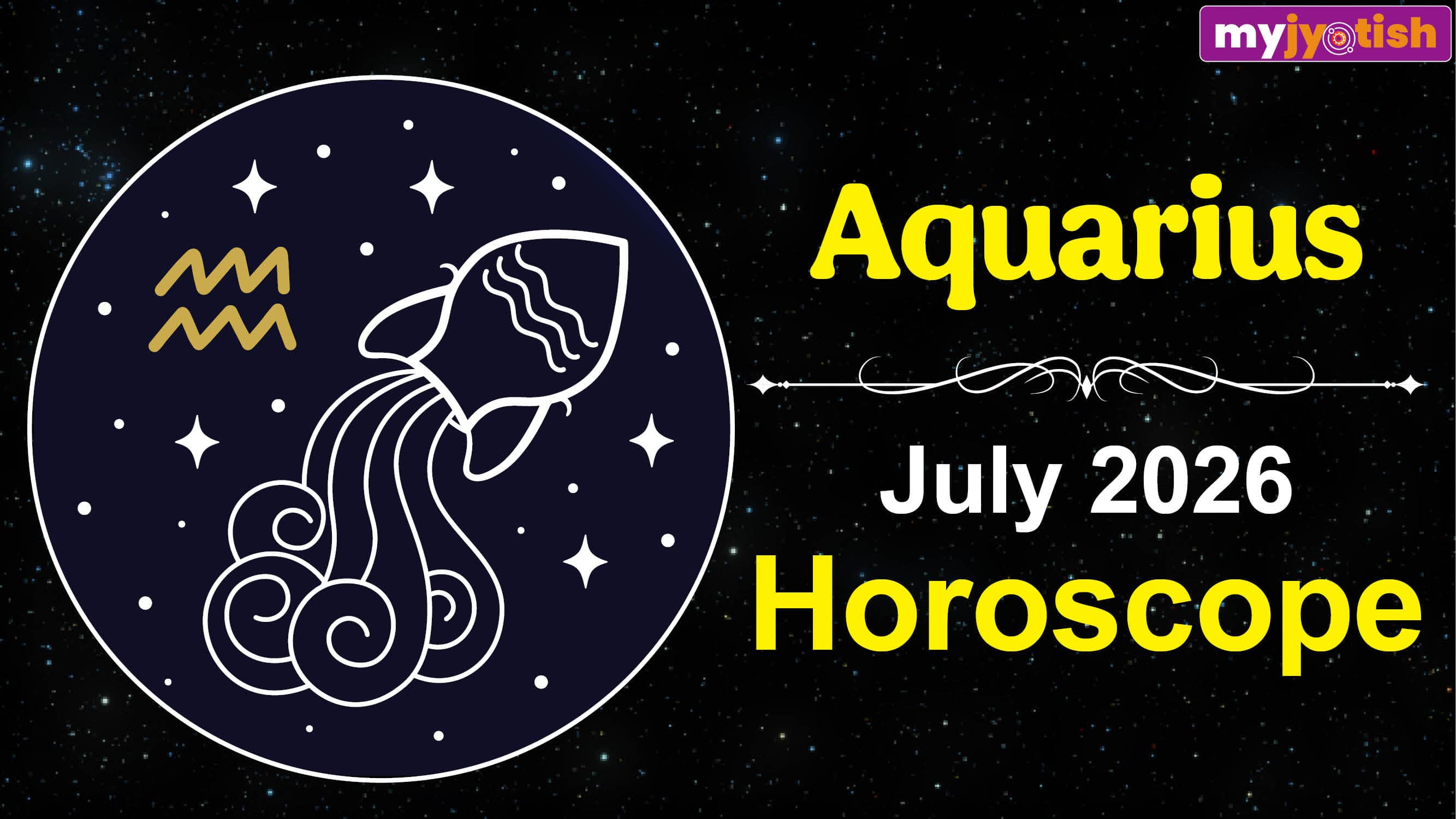 Aquarius July 2026 Monthly Horoscope: This Month Will Be Full Of New Opportunities And Positive Changes