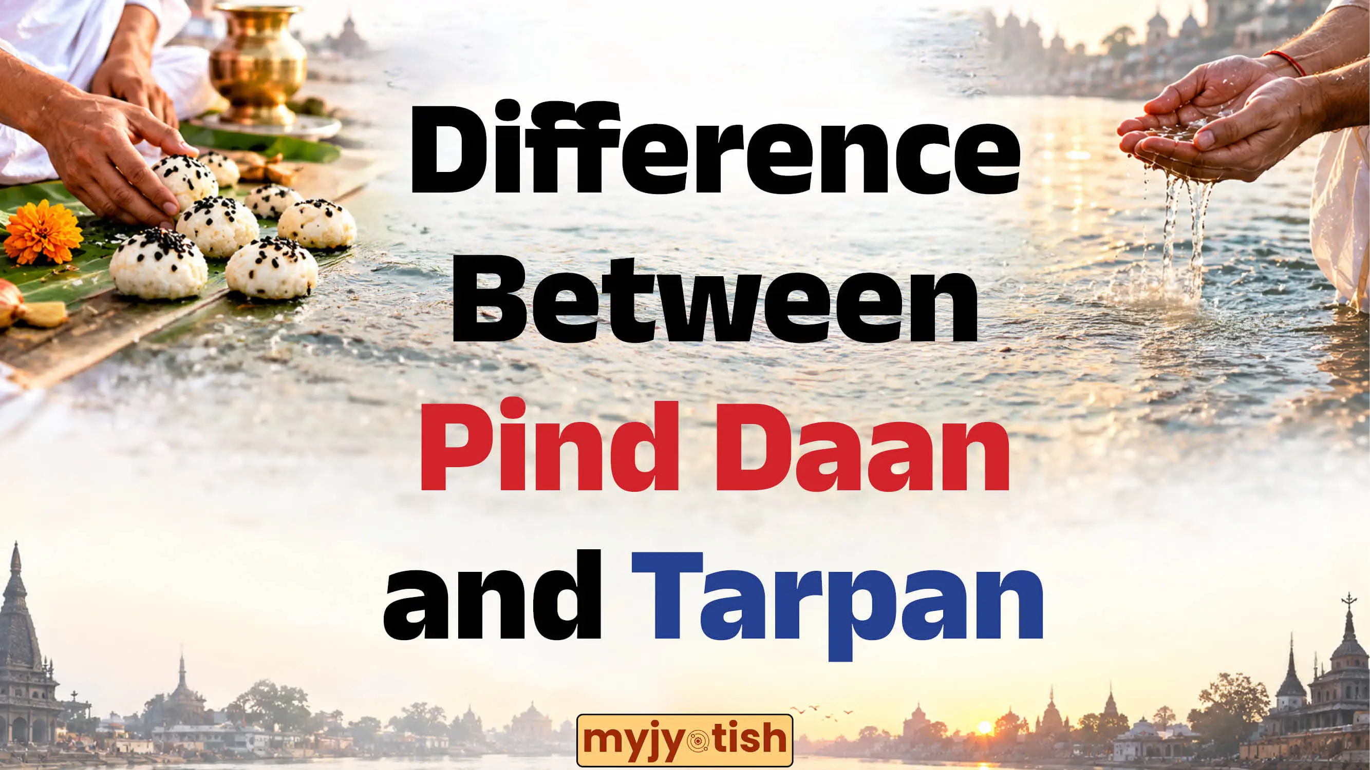 Pind Daan-Tarpan: Know the Difference Between Pind Daan and Tarpan | Read Here